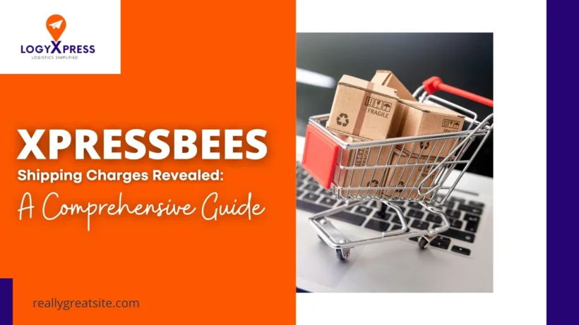 Xpressbees Shipping Charges Revealed A Comprehensive Guide