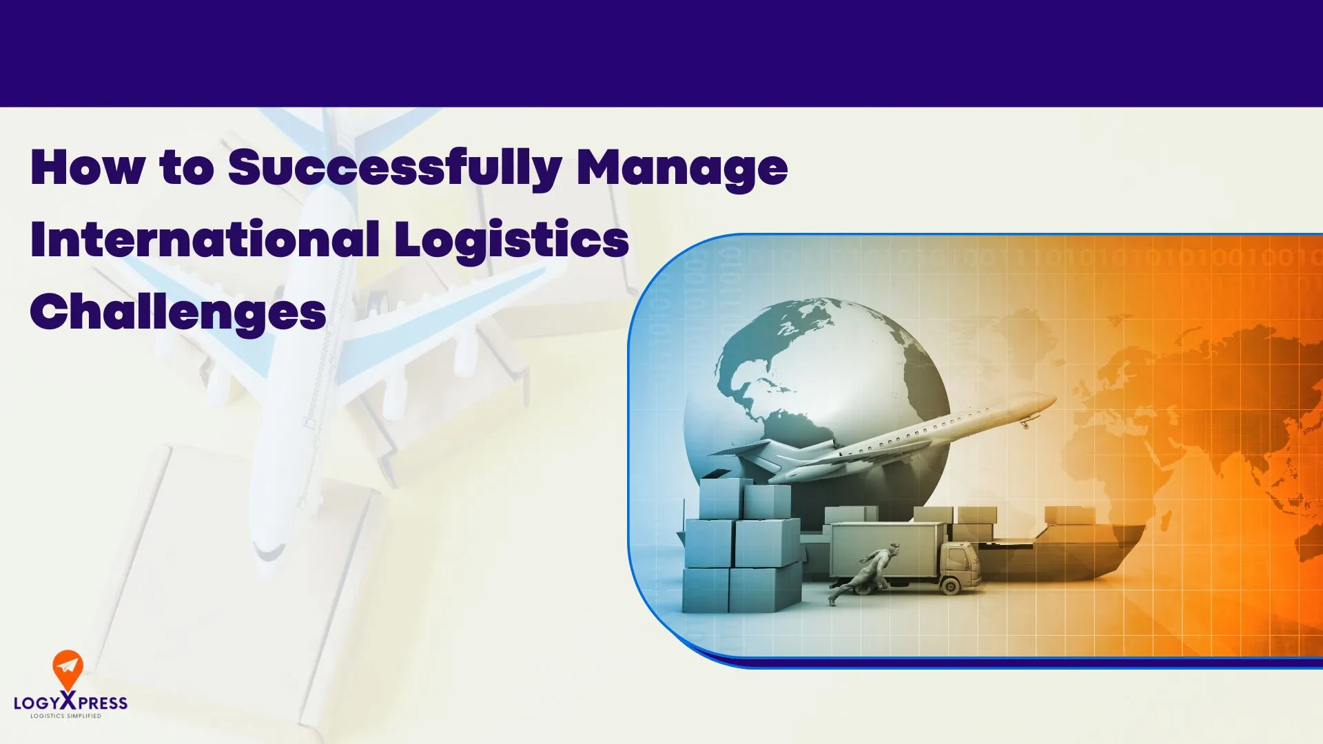 How to Successfully Manage International Logistics Challenges
